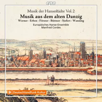Musik Aus Dem Alten Danzig - Musik Der Hansestädte Vol. 2