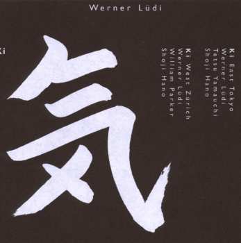 CD Werner Lüdi: Ki: East Tokyo / Ki: West Zurich