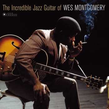 LP Wes Montgomery: The Incredible Jazz Guitar Of Wes Montgomery DLX | LTD