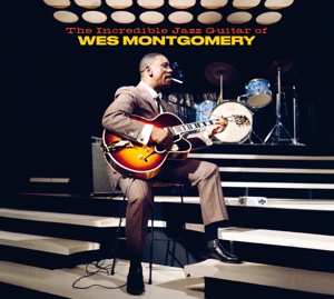 CD Wes Montgomery: The Incredible Jazz Guitar Of Wes Montgomery