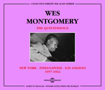 2CD Wes Montgomery: The Quintessence  New York - Indianapolis - Los Angeles 1957-1962