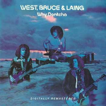 CD West, Bruce & Laing: Why Dontcha