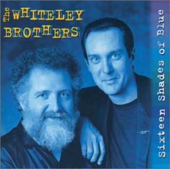CD Whiteley Brothers: Sixteen Shades Of Blue