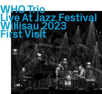 CD WHO Trio: Live At Jazz Festival Willisau 2023 First Visit