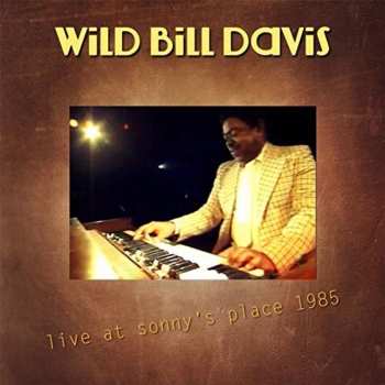 CD Wild Bill Davis: Live At Sonny's Place 1985