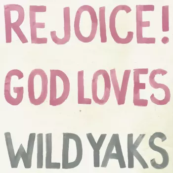 Wild Yaks: Rejoice! God Loves Wild Yaks