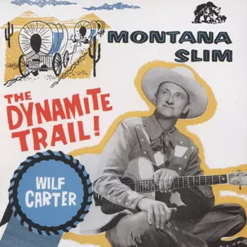 Wilf Carter: The Dynamite Trail ! - The Decca Years, 1954-58