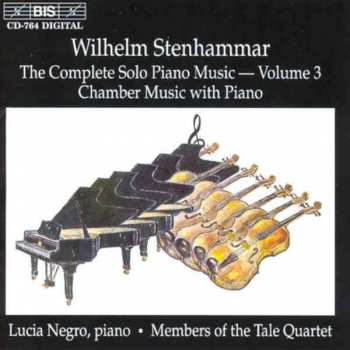 CD Wilhelm Stenhammar: The Complete Solo Piano Music Volume 3 / Chamber Music With Piano