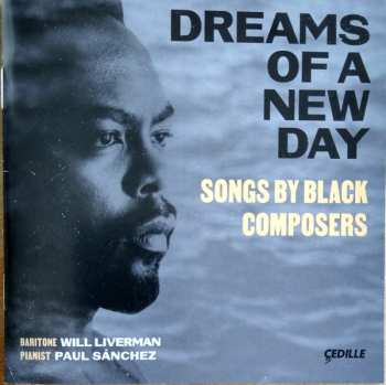 CD Will Liverman: Dreams Of A New Day - Songs By Black Composers