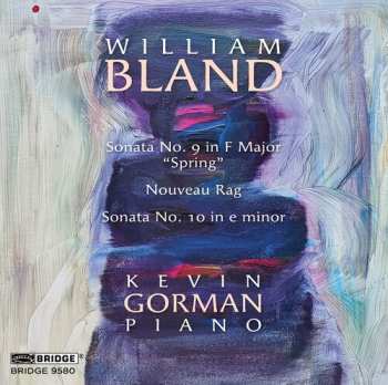 Album William Bland: Sonata No. 9 In F Major "Spring"; Nouveau Rag; Sonata No. 10 In E Minor