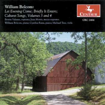 Album William Bolcom: Let Evening Come; Briefly It Enters; Cabaret Songs, Volumes 3 and 4