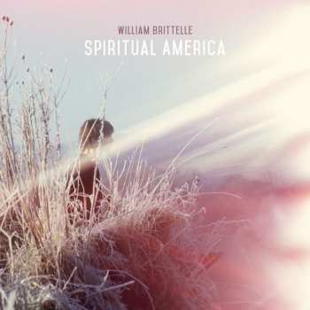 CD William Brittelle: Spiritual America