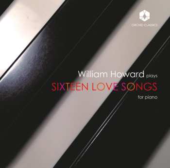 CD William Howard: Sixteen Love Songs For Piano