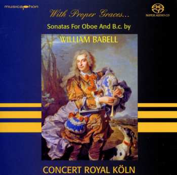 Album William M. Babell: With Proper Graces...Sonatas For Oboe And B.c. by William Babell