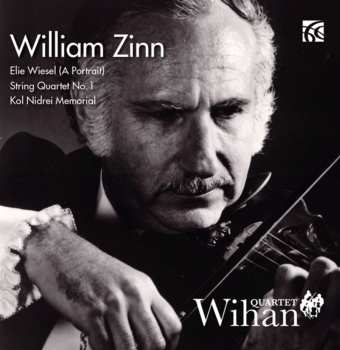 CD Wihan Quartet: Elie Wiesel (A Portrait); String Quartet No. 1; Kol Nidrei Memorial