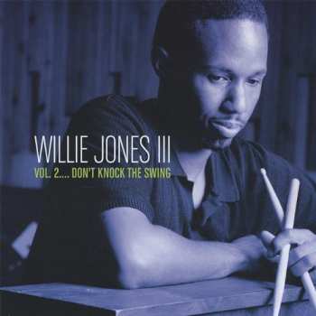 Album Willie Jones III: Vol. 2.... Don't Knock The Swing