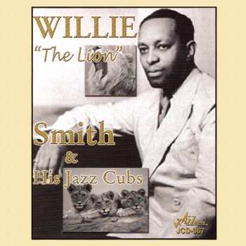 CD Willie 'The Lion' Smith And His Cubs: Willie "The Lion" Smith & His Jazz Cubs
