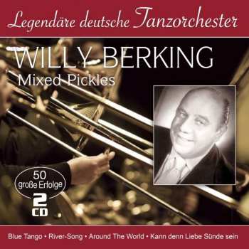 2CD Willy Berking: Mixed Pickles (50 Große Erfolge)