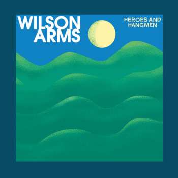 LP Wilson Arms: Heroes And Hangmen