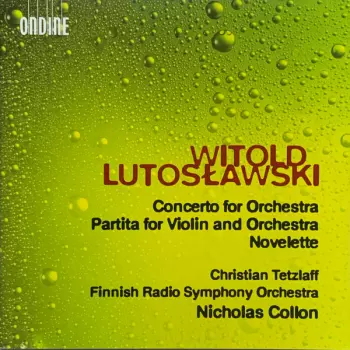 Concerto For Orchestra / Partita For Violin And Orchestra / Novelette