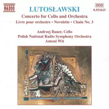 Concerto For Cello And Orchestra (Livre Pour Orchestre • Novelette • Chain No. 3)