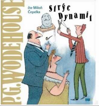 Album Miloň Čepelka: Wodehouse: Strýc Dynamit