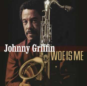 CD Johnny Griffin: Woe Is Me