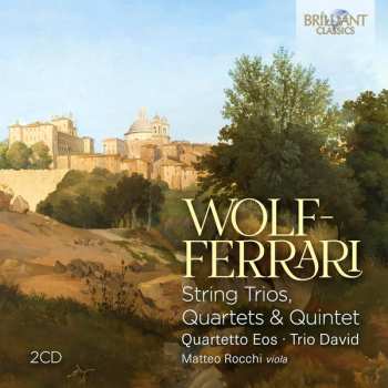 2CD Ermanno Wolf-Ferrari: String Trios, Quartets & Quintet