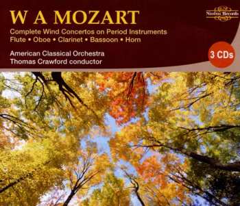 3CD Wolfgang Amadeus Mozart: Complete Wind Concertos on Period Instruments: Flute, Oboe, Bassoon, Horn