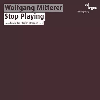 Wolfgang Mitterer: Stop Playing