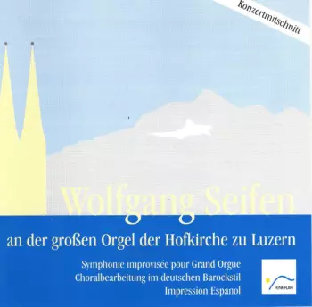 Orgelimprovisationen Wolfgang Seifen (An Der Großen Orgel Der Hofkirche Zu Luzern)