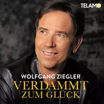 Wolfgang Ziegler: Verdammt Zum Glück