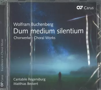 Dum Medium Silentium (Chorwerke - Choral Works)