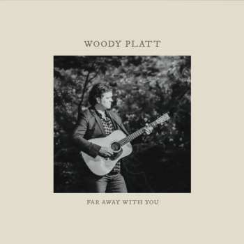LP Woody Platt: Far Away With You