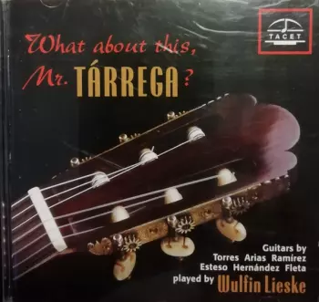 What About This, Mr. Tárrega?