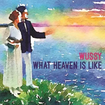 Wussy: What Heaven Is Like