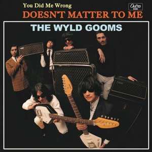 SP The Wyld Gooms: You Did Me Wrong / Doesn't Matter To Me