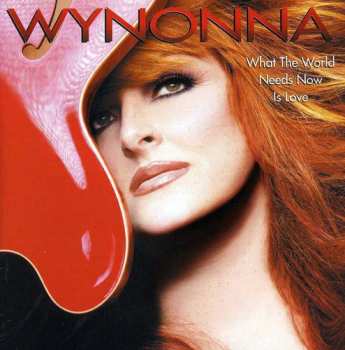 CD Wynonna: What The World Needs Now Is Love