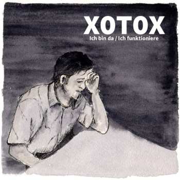 Album Xotox: Ich Bin Da / Ich Funktioniere