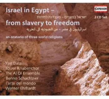 Israel In Egypt - From Slavery To Freedom (An Oratorio Of Three World Religions)