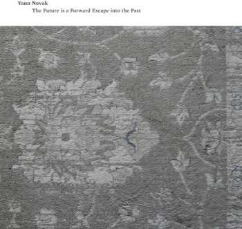 Album Yann Novak: The Future Is A Forward Escape Into The Past