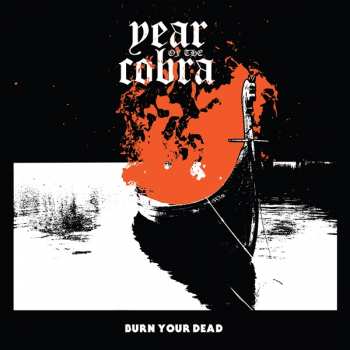 CD Year of the Cobra: Burn Your Dead