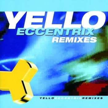 CD Yello: Eccentrix Remixes