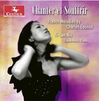 CD Yi-Lan Niu: Chanter Et Souffrir: French Mélodies By Charles Gounod