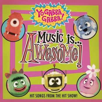 Album Yo Gabba Gabba!: Music Is… Awesome!
