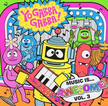 CD Yo Gabba Gabba!: Music Is... Awesome! Volume 3