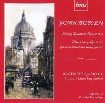 CD York Bowen: String Quartets Nos. 2 & 3 ; Phantasy-Quintet