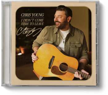 CD Chris Young: Didn't Come Here To Leave