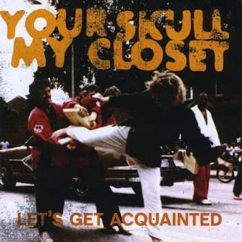 Album Your Skull My Closet: Let's Get Acquainted