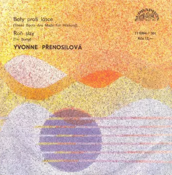 Yvonne Přenosilová: Boty Proti Lásce (These Boots Are Made For Walking) / Roň Slzy (I'm Sorry)